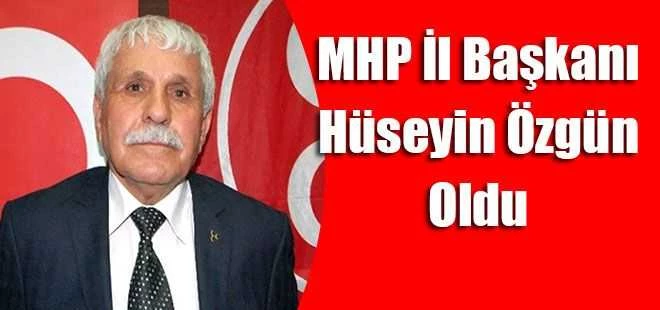 MHP İl Başkanı Hüseyin Özgün Oldu