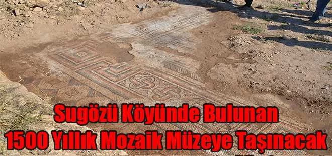 Sugözü Köyünde Bulunan 1500 Yıllık Mozaik Müzeye Taşınacak