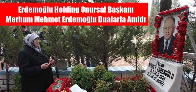 Erdemoğlu Holding Onursal Başkanı Merhum Mehmet Erdemoğlu Dualarla Anıldı