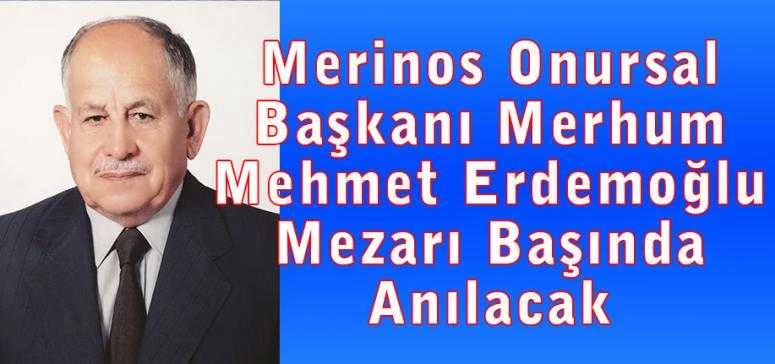Merinos Onursal Başkanı Merhum Mehmet Erdemoğlu Mezarı Başında Anılacak