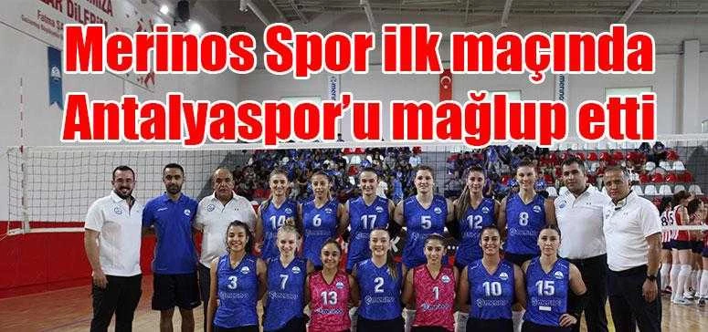 Merinos Spor ilk maçında Antalyaspor’u mağlup etti