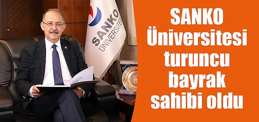 SANKO Üniversitesi turuncu bayrak sahibi oldu