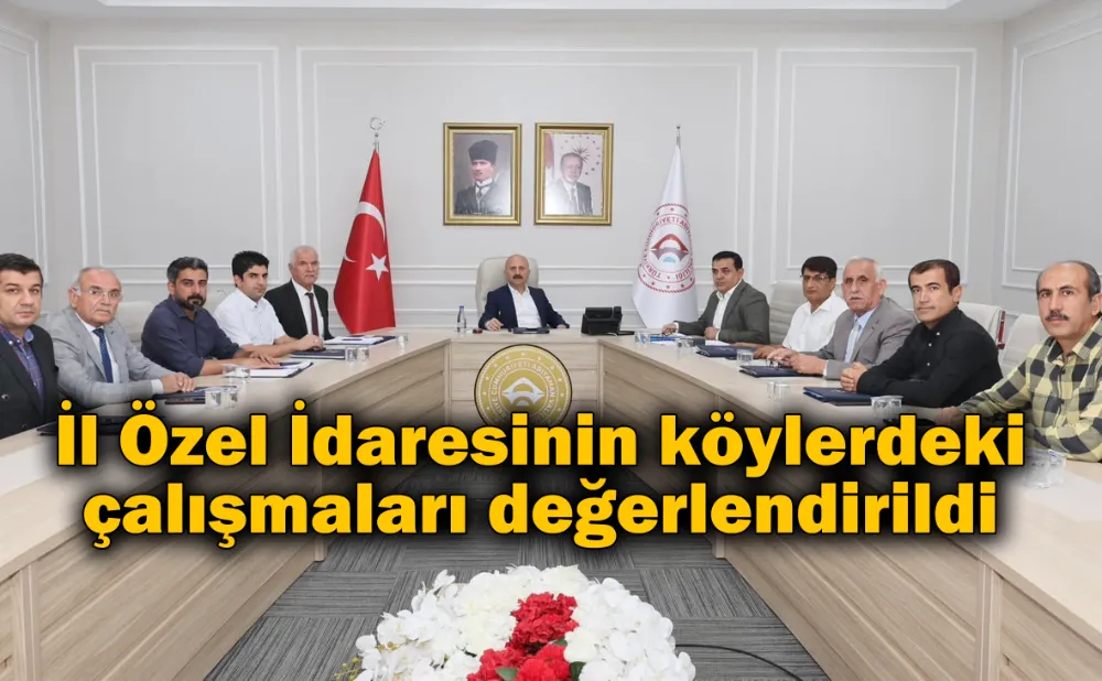 İl Özel İdaresinin köylerdeki çalışmaları değerlendirildi