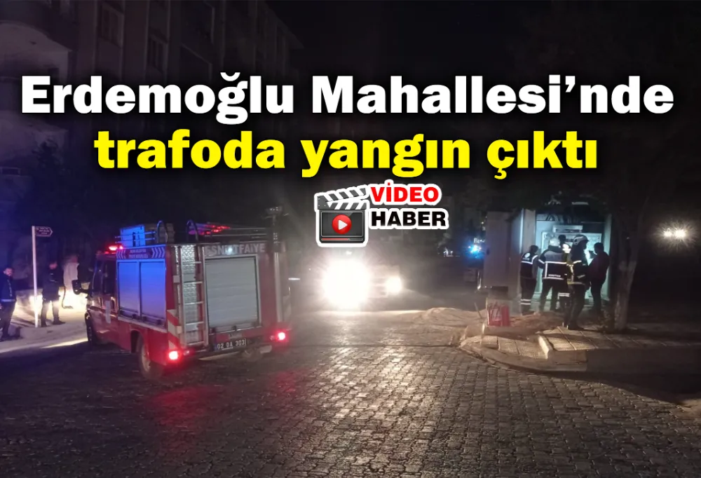 Erdemoğlu Mahallesi’nde trafoda yangın çıktı