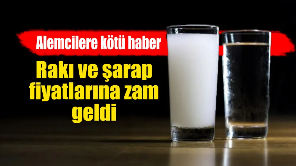 Alemcilere kötü haber: Rakı ve şarap fiyatlarına zam geldi