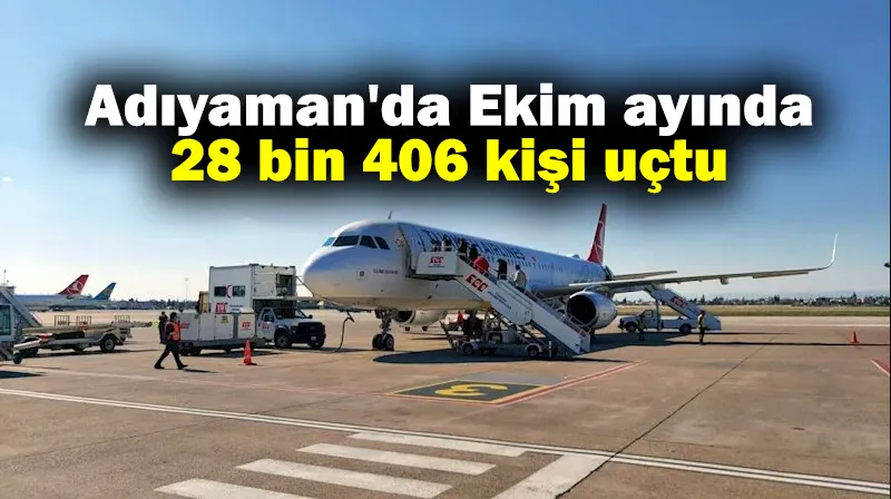 Adıyaman Havalimanı Ekim ayı yolcu istatistikleri