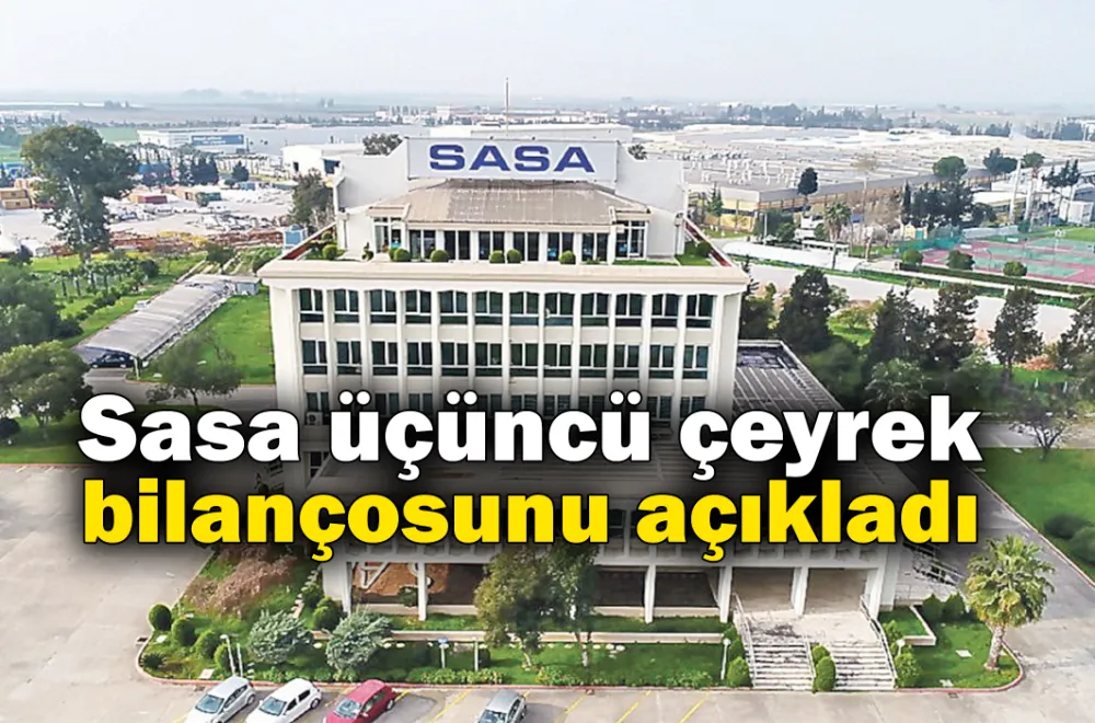 Sasa üçüncü çeyrek bilançosunu açıkladı