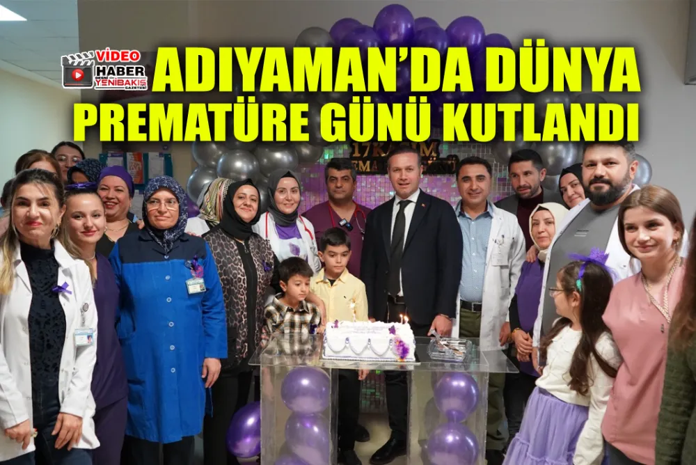 ADIYAMAN’DA DÜNYA PREMATÜRE GÜNÜ KUTLANDI