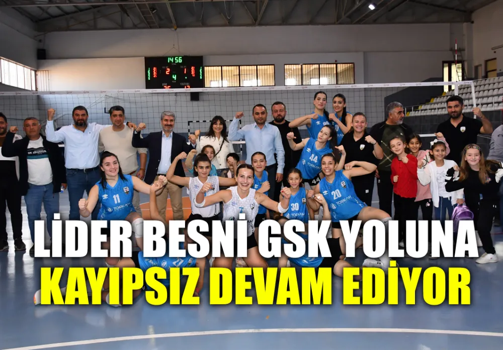 LİDER BESNİ GSK YOLUNA KAYIPSIZ DEVAM EDİYOR