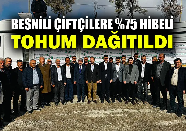 BESNİLİ ÇİFTÇİLERE %75 HİBELİ TOHUM DAĞITILDI