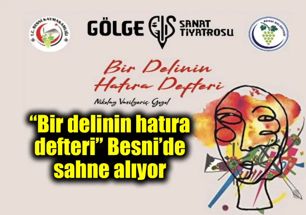 “Bir delinin hatıra defteri” Besni’de sahne alıyor