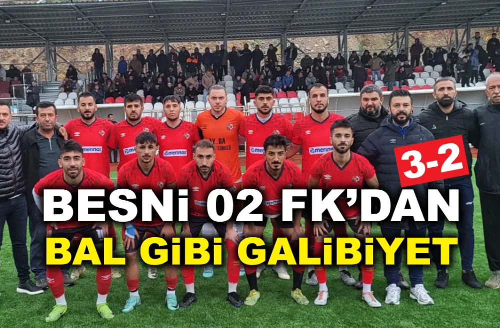 BESNİ 02 FK’DAN BAL GİBİ GALİBİYET