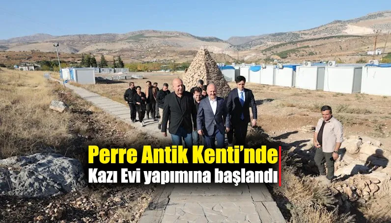 Perre Antik Kenti’nde Kazı Evi yapımına başlandı  