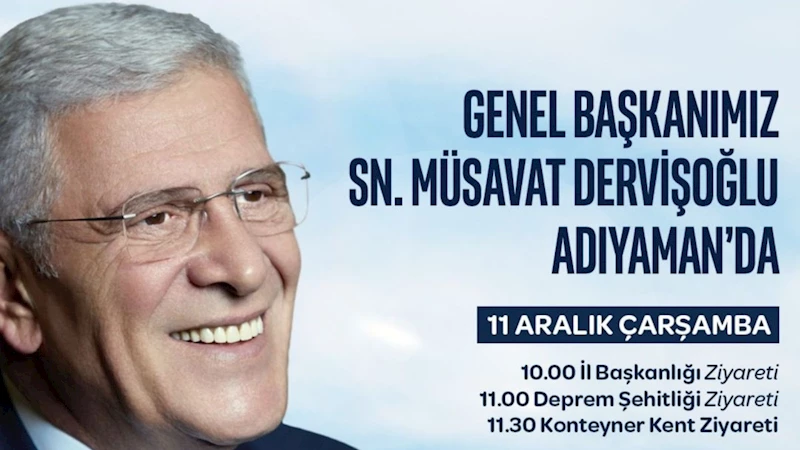 İYİ Parti Genel Başkanı Müsavat Dervişoğlu Adıyaman’a geliyor 