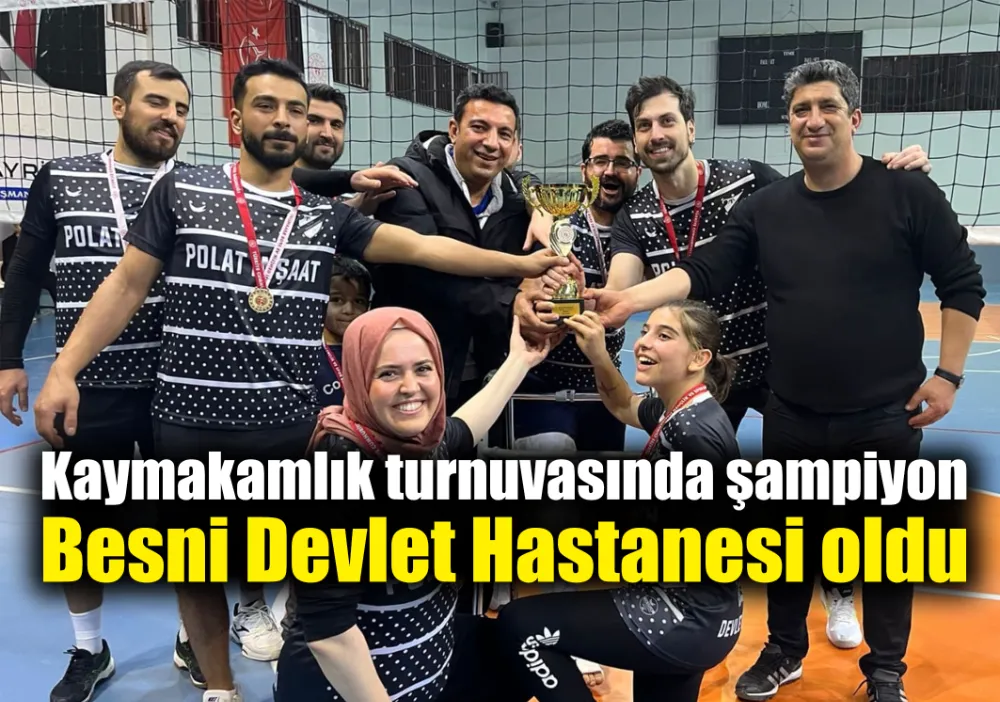 Kaymakamlık turnuvasında şampiyon Besni Devlet Hastanesi oldu