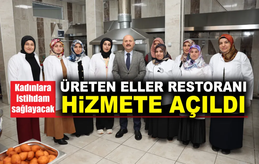 Üreten Eller Restoranı hizmete açıldı