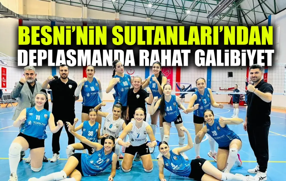 BESNİ’NİN SULTANLARI’NDAN DEPLASMANDA RAHAT GALİBİYET