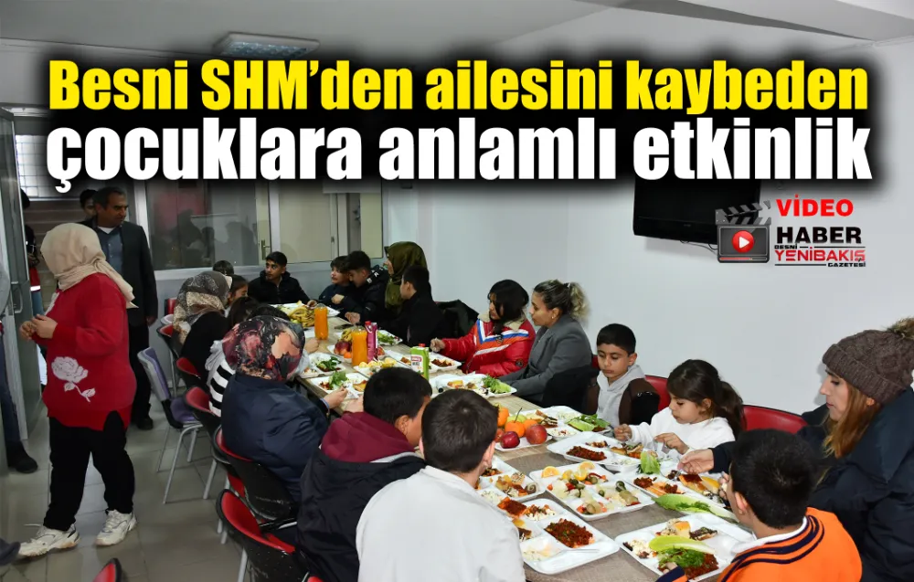 Besni SHM’den ailesini kaybeden çocuklara anlamlı etkinlik