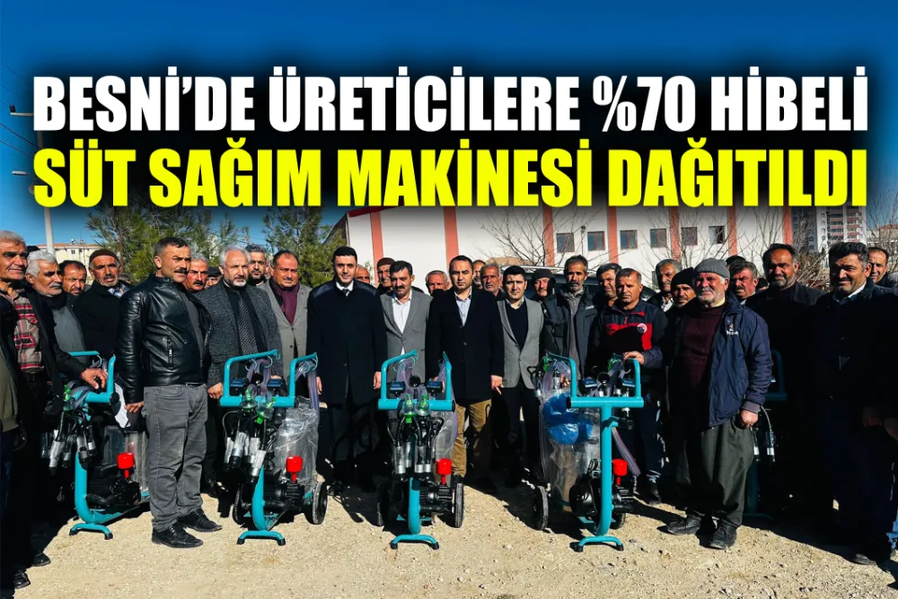 BESNİ’DE ÜRETİCİLERE SÜT SAĞIM MAKİNESİ DAĞITILDI