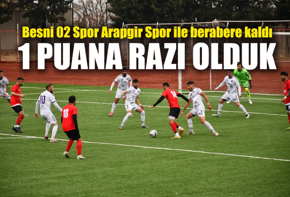 Besni 02 Spor Arapgir Spor ile berabere kaldı