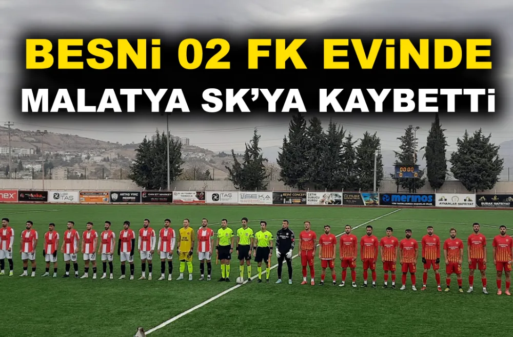 Besni 02 FK evinde Malatyaspor’a kaybetti