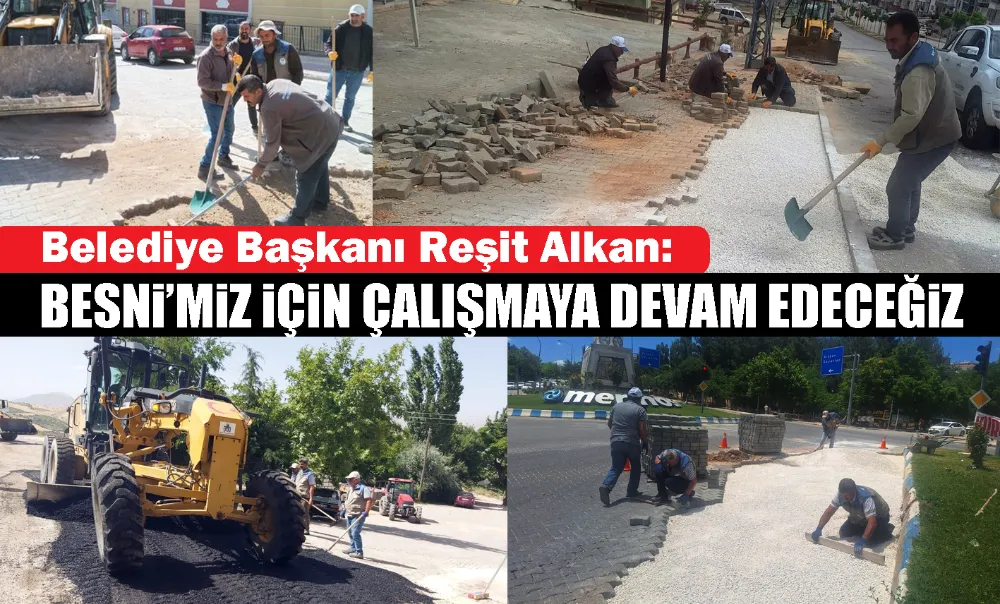 Alkan: Besni’miz için çalışmaya devam edeceğiz