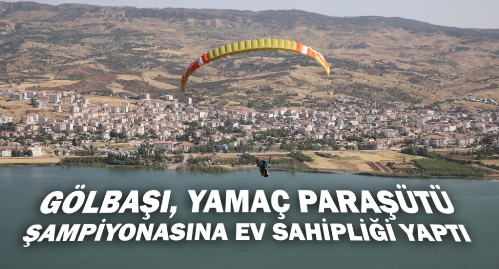 GÖLBAŞI, YAMAÇ PARAŞÜTÜ  ŞAMPİYONASINA EV SAHİPLİĞİ YAPTI