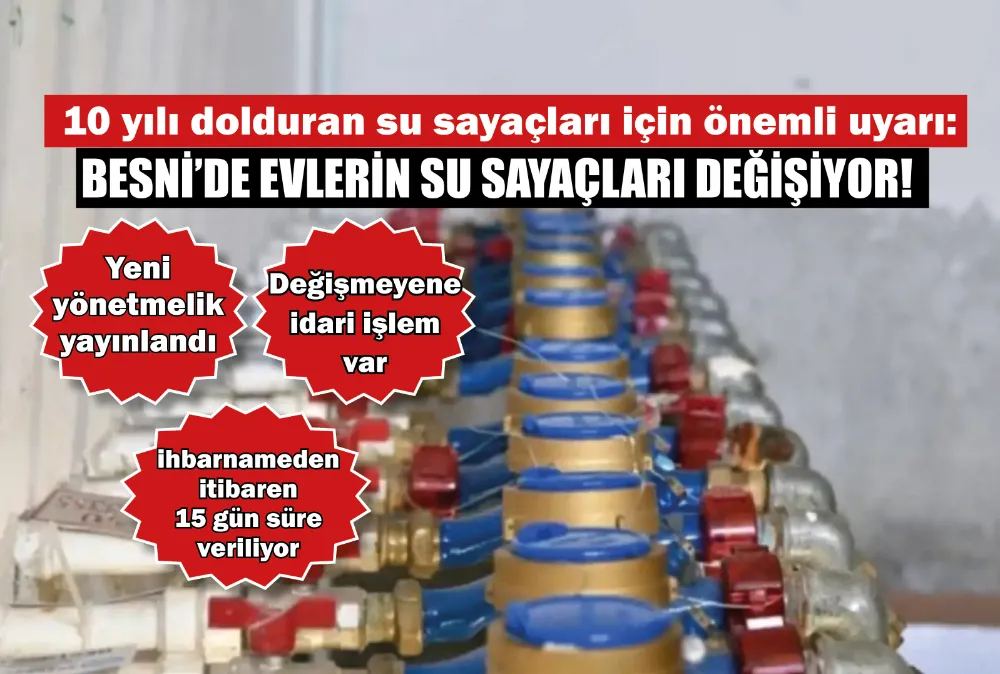 BESNİ’DE EVLERİN SU SAYAÇLARI DEĞİŞİYOR!