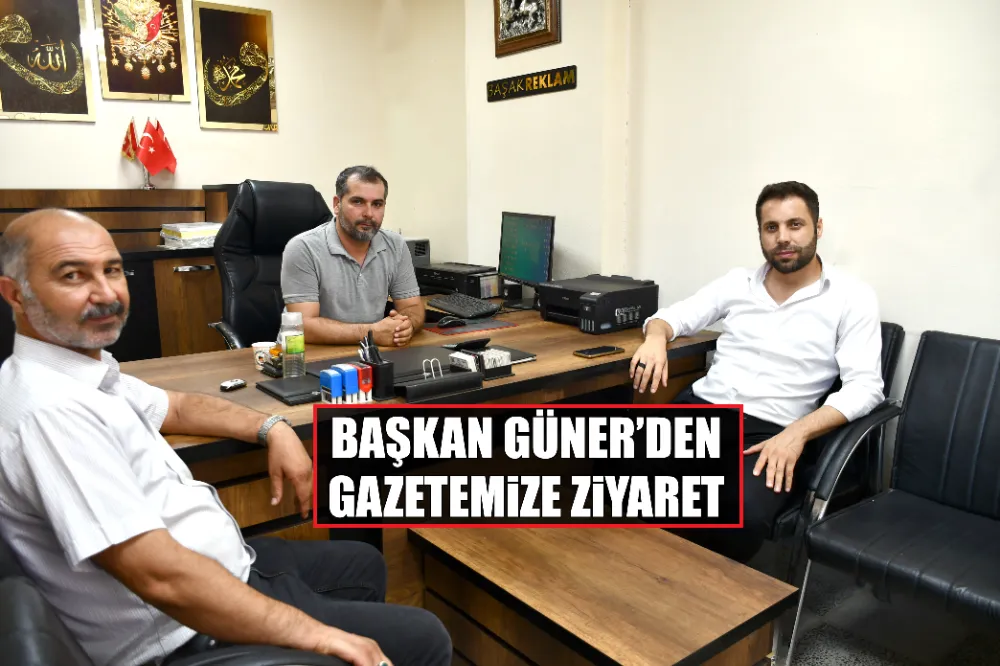 BAŞKAN GÜNER’DEN GAZETEMİZE ZİYARET