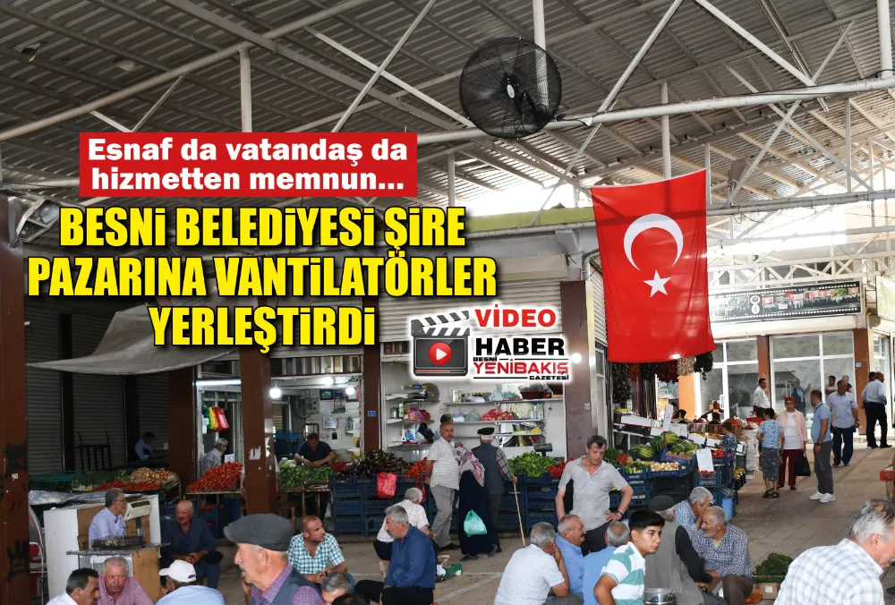 BESNİ BELEDİYESİ ŞİRE PAZARINA VANTİLATÖRLER YERLEŞTİRDİ