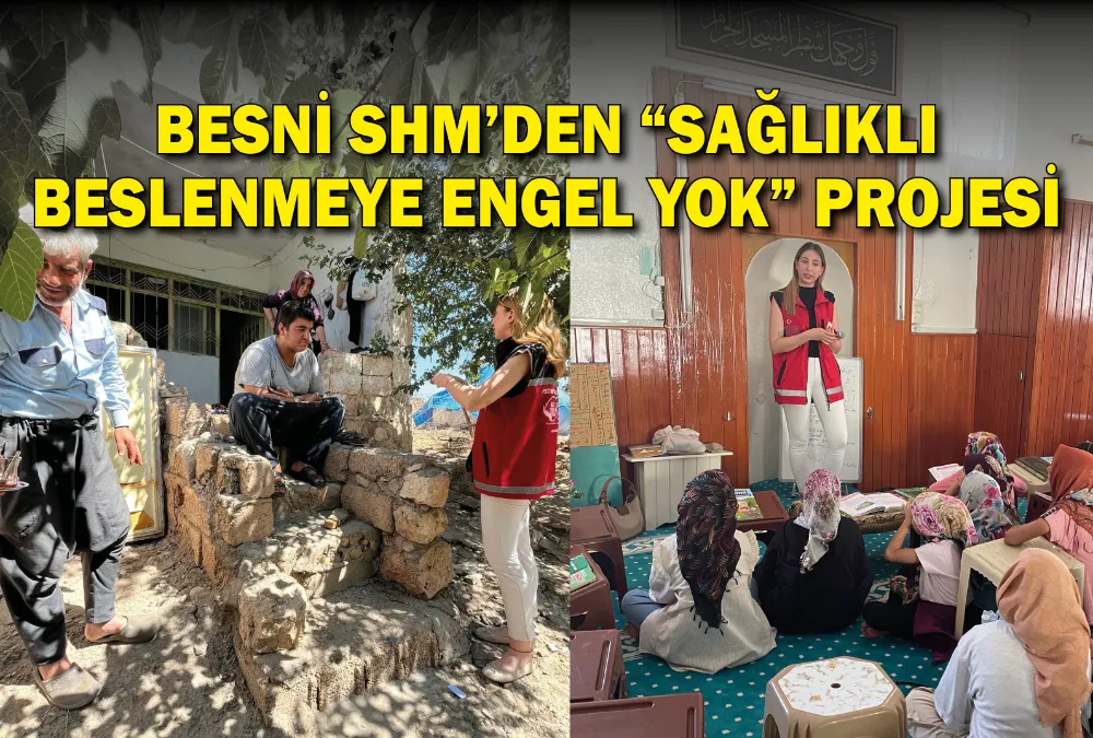 BESNİ SHM’DEN “SAĞLIKLI BESLENMEYE ENGEL YOK” PROJESİ