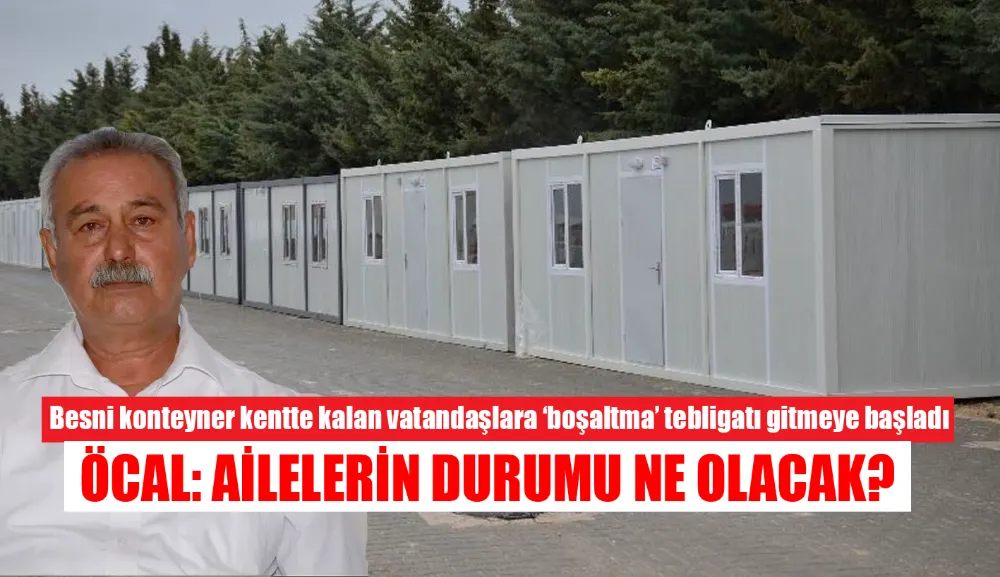 Başkan Öcal: Konteyner Kentteki aileler ne olacak?