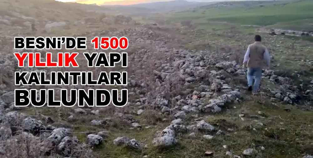 BESNi’DE 1500 YILLIK YAPI KALINTILARI BULUNDU