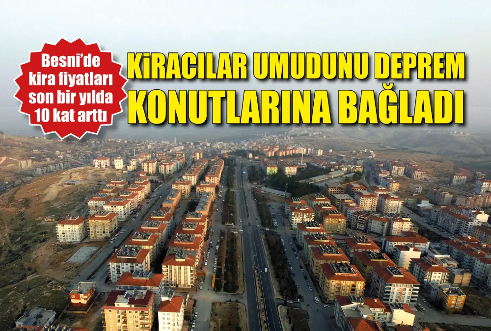 KİRACILAR UMUDUNU DEPREM  KONUTLARINA BAĞLADI