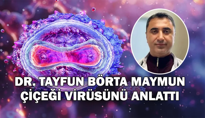 Dr. Börta, Maymun çiçeği hastalığını anlattı 