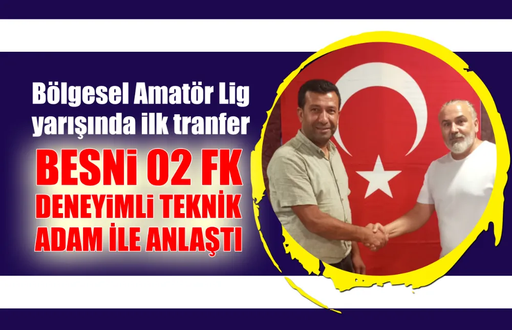 BESNİ 02 FK DENEYİMLİ TEKNİK DİREKTÖR İLE EL SIKIŞTI