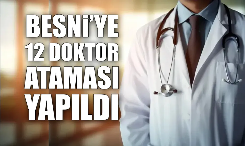 BESNİ’YE 12 DOKTOR ATAMASI YAPILDI