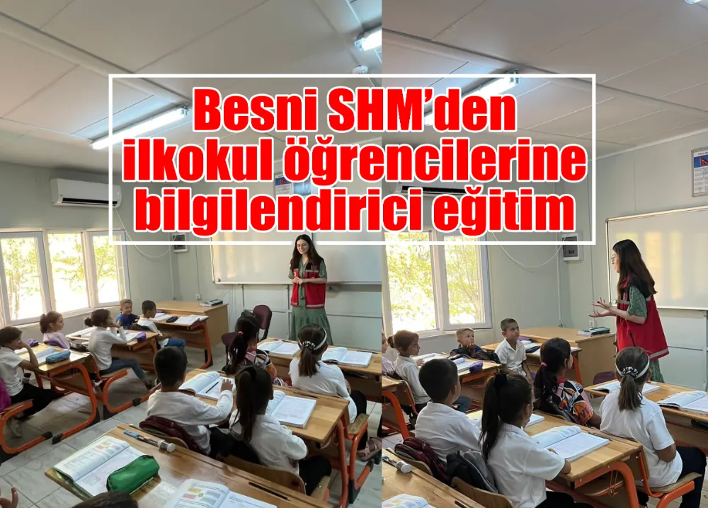 Besni SHM’den öğrencilere bilgilendirici eğitim