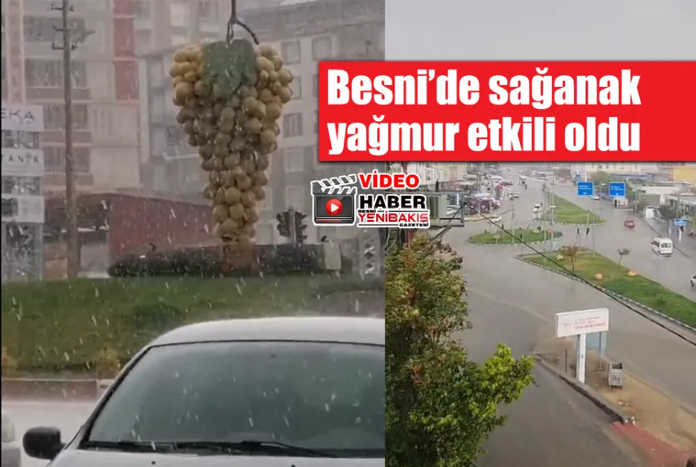 Besni’de sağanak yağmur etkili oldu