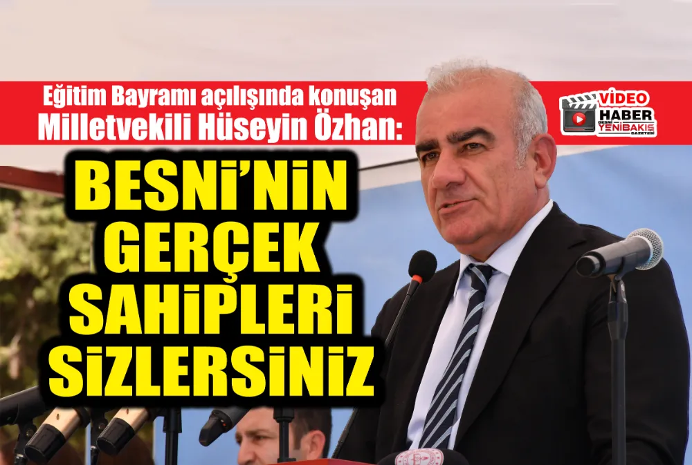 MİLLETVEKİLİ ÖZHAN: BESNİ’NİN GERÇEK SAHİBİ SİZLERSİNİZ