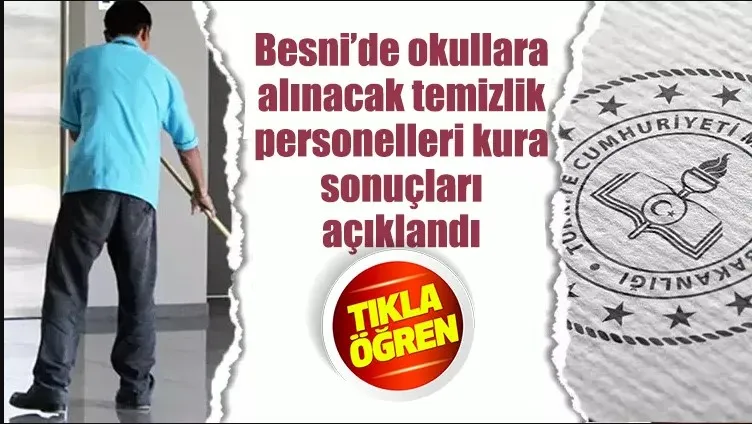 Besni’de okullara alınacak temizlik personelleri kura sonuçları açıklandı