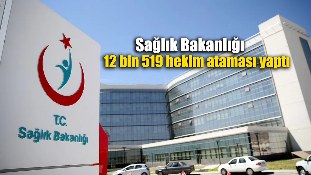 12 bin 519 hekimin ataması yapıldı