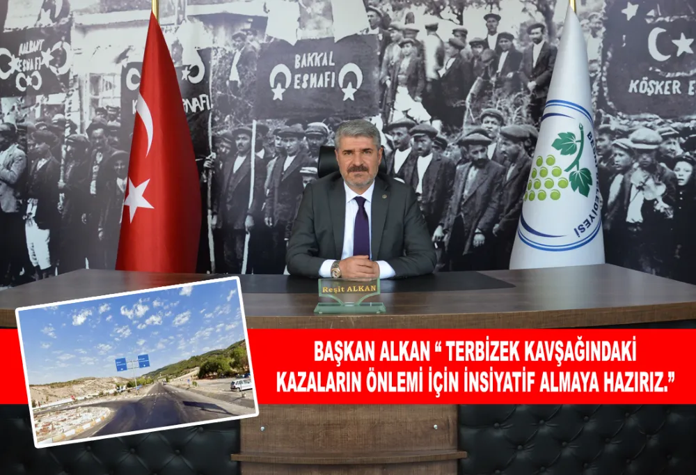 BAŞKAN ALKAN “ TERBİZEK KAVŞAĞINDAKİ KAZALARIN ÖNLEMİ İÇİN İNSİYATİF ALMAYA HAZIRIZ.”