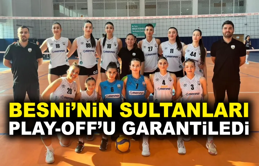 BESNİ GSK PLAY-OFF’U GARANTİLEDİ