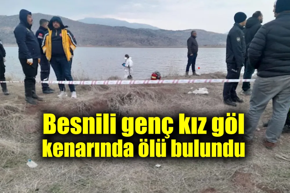 Besnili genç kız göl kenarında ölü bulundu