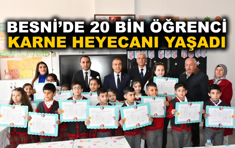 BESNİ’DE 20 BİN ÖĞRENCİ KARNE HEYECANI YAŞADI