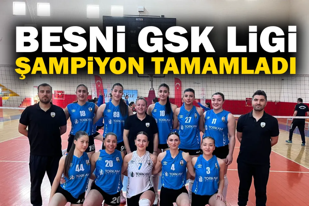 BESNİ GSK LİGİ ŞAMPİYON TAMAMLADI