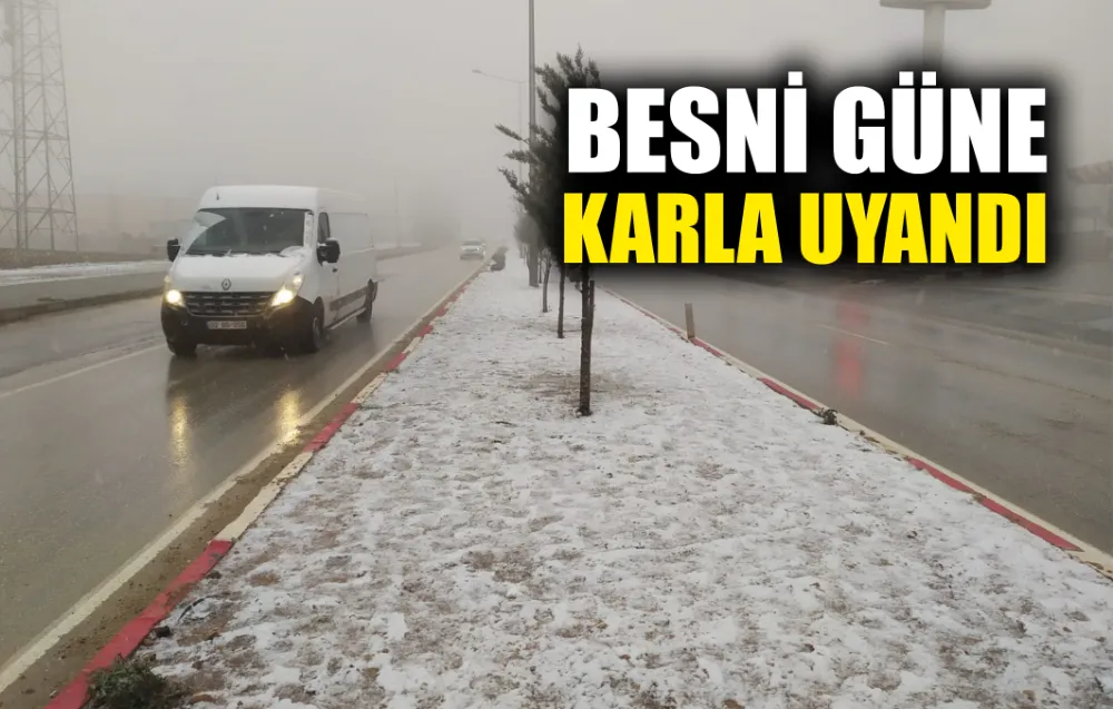 Besni güne karla uyandı