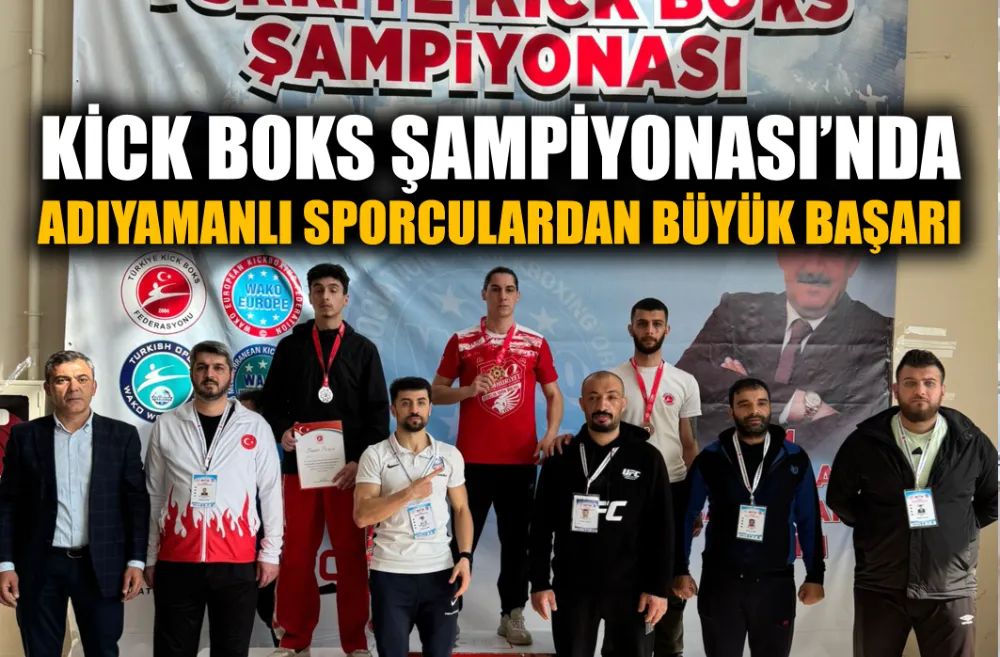 KİCK BOKS ŞAMPİYONASI’NDA ADIYAMANLI SPORCULARDAN BÜYÜK BAŞARI