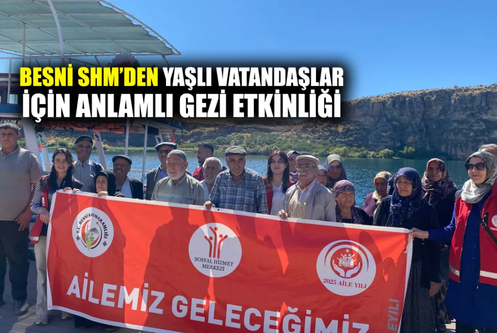 BESNİ SHM’DEN YAŞLI VATANDAŞLAR İÇİN ANLAMLI GEZİ